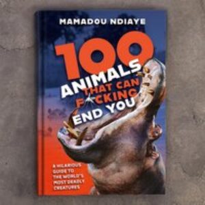 100 Animals That Can F*cking End You Book
